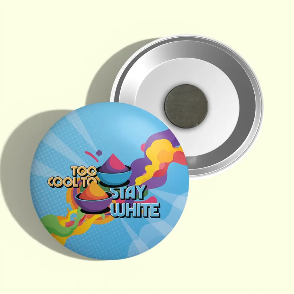 Holi Too Cool To Stay- Snapdot Fridge Magnet- 5.5*5.5 cms — image 1